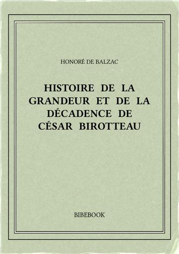 Balzac honore de   histoire de la grandeur et de la decadence de cesar birotteau