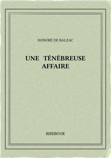 Balzac honore de   une tenebreuse affaire